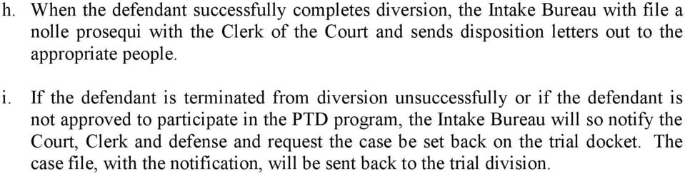 If the defendant is terminated from diversion unsuccessfully or if the defendant is not approved to participate in the PTD
