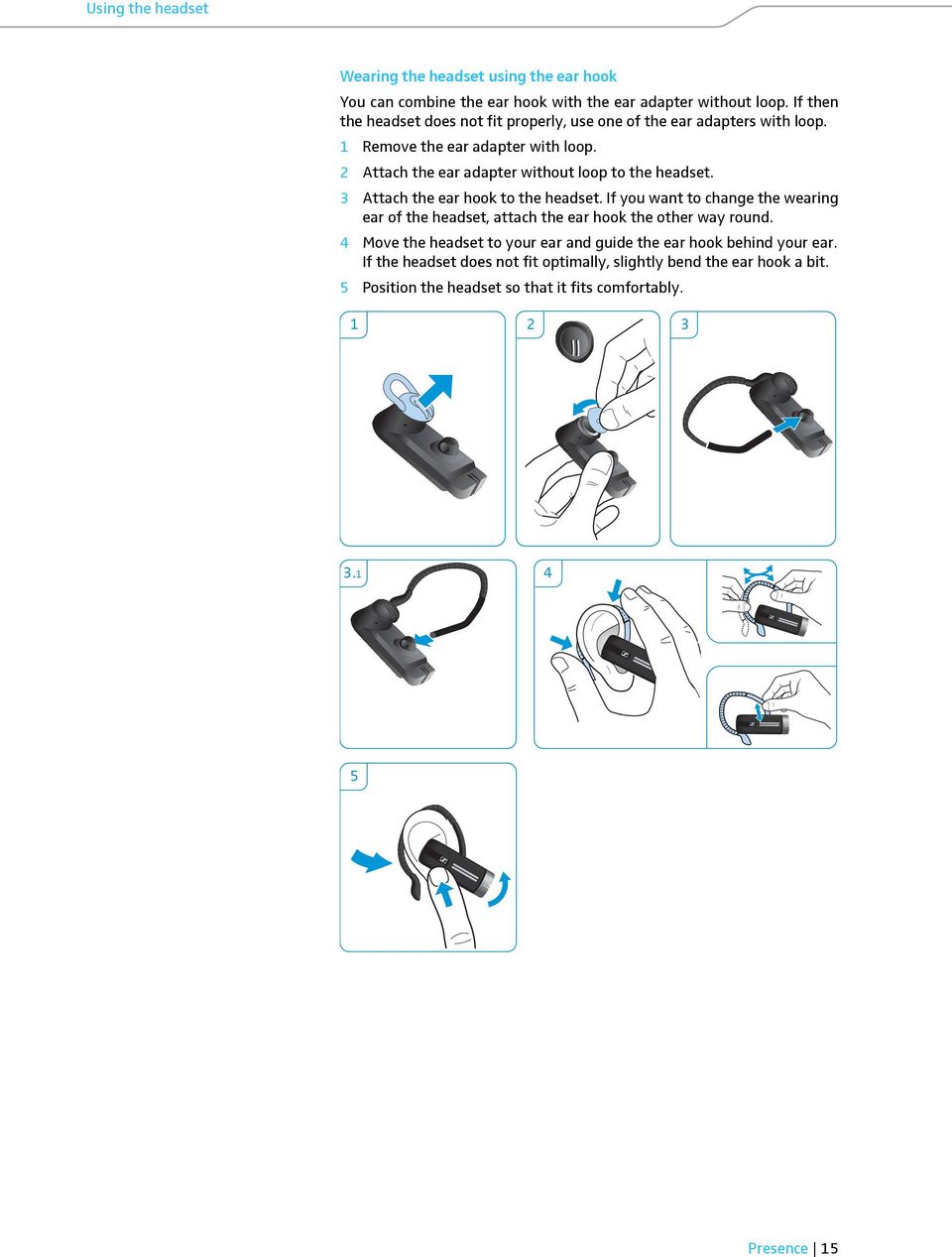 2 Attach the ear adapter without loop to the headset. 3 Attach the ear hook to the headset.