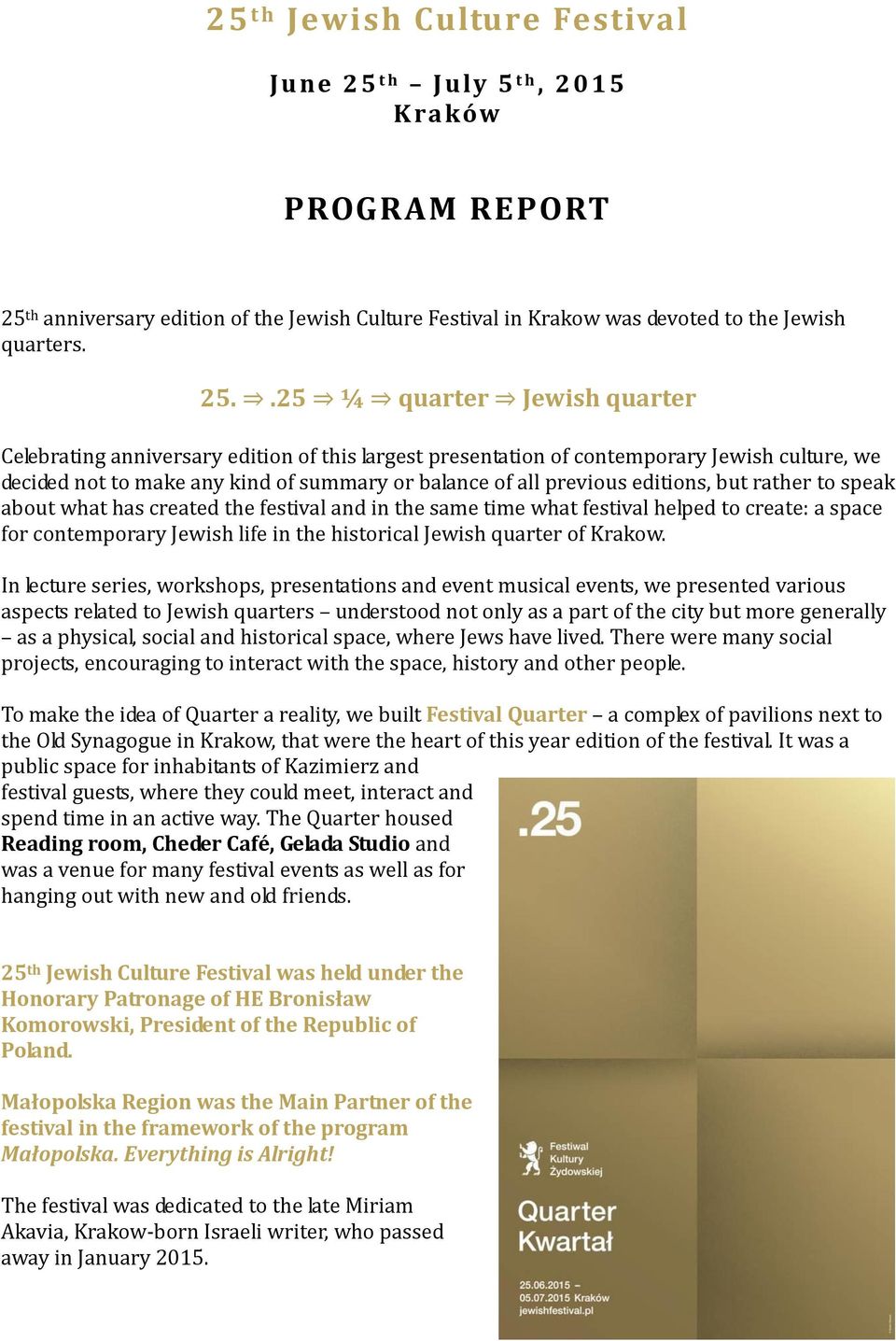 th anniversary edition of the Jewish Culture Festival in Krakow was devoted to the Jewish quarters. 25.