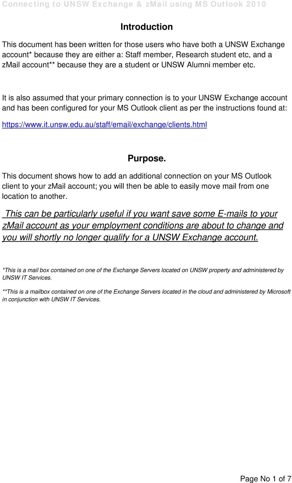 It is also assumed that your primary connection is to your UNSW Exchange account and has been configured for your MS Outlook client as per the instructions found at: https://www.it.unsw.edu.