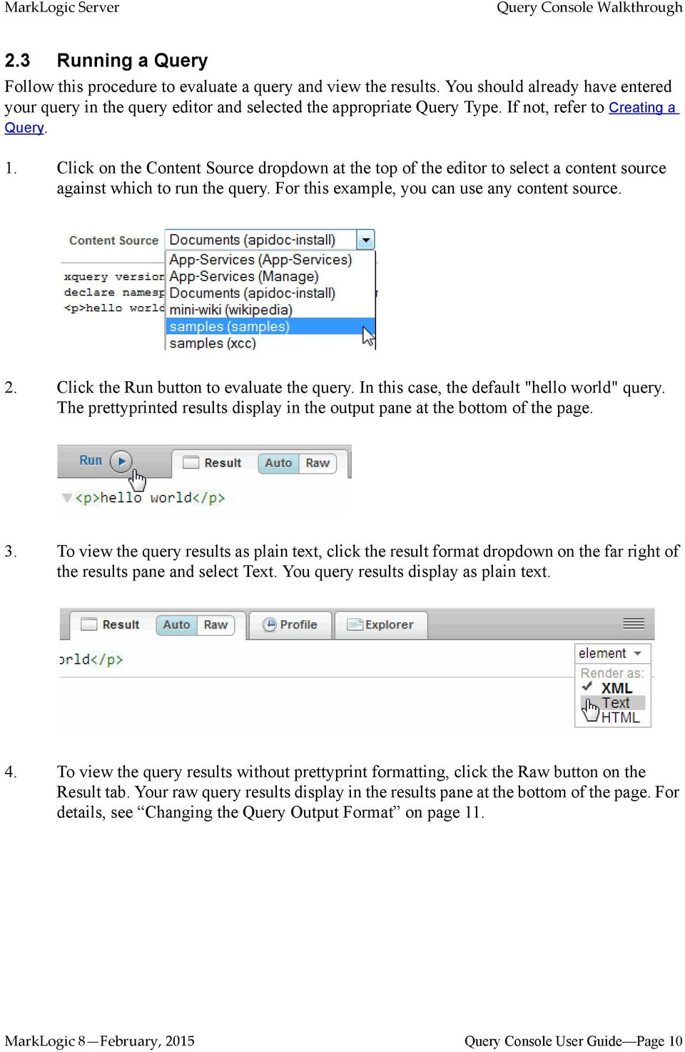 Click on the Content Source dropdown at the top of the editor to select a content source against which to run the query. For this example, you can use any content source. 2.