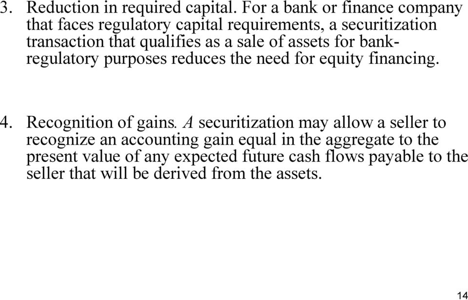 as a sale of assets for bankregulatory purposes reduces the need for equity financing. 4. Recognition of gains.