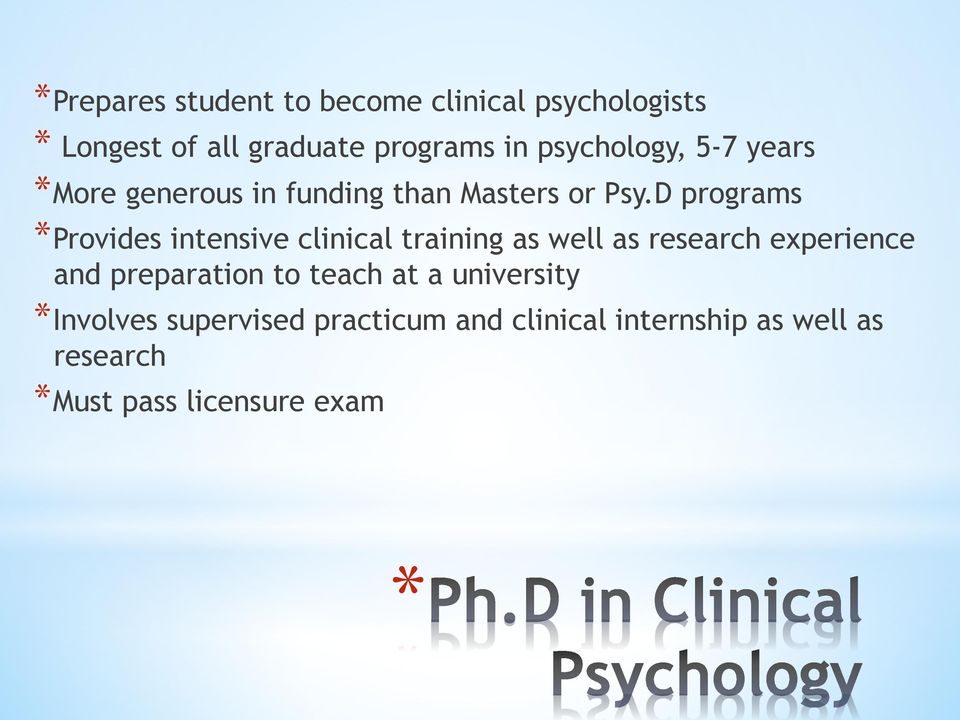 D programs Provides intensive clinical training as well as research experience and