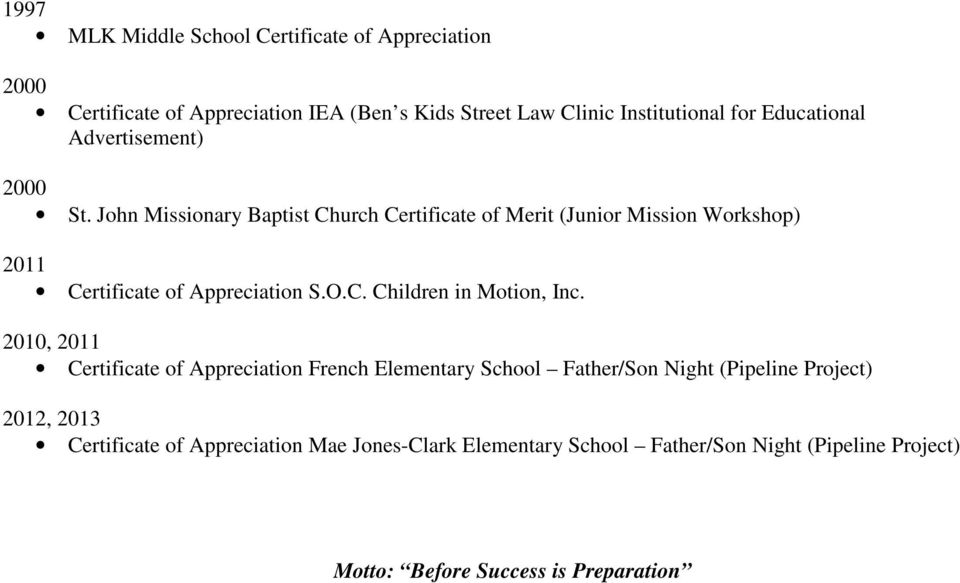 John Missionary Baptist Church Certificate of Merit (Junior Mission Workshop) 2011 Certificate of Appreciation S.O.C. Children in Motion, Inc.