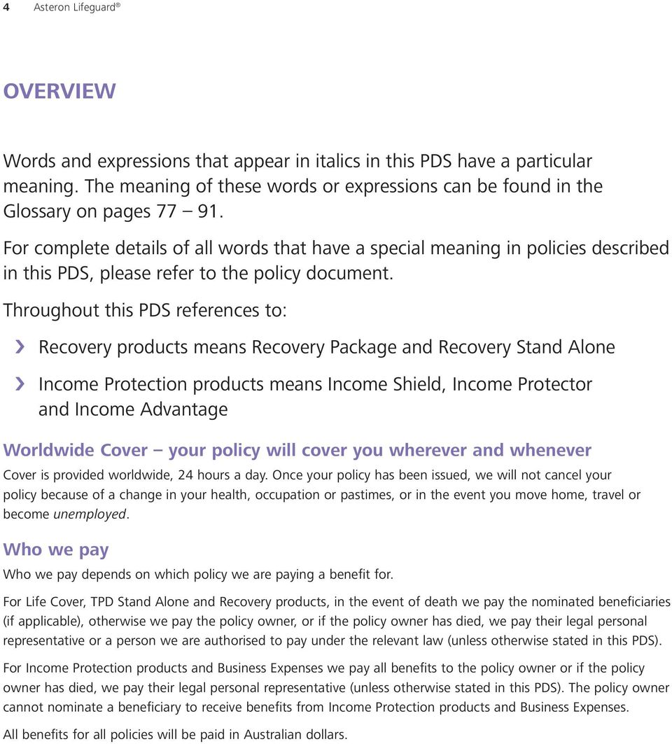 Throughout this PDS references to: Recovery products means Recovery Package and Recovery Stand Alone Income Protection products means Income Shield, Income Protector and Income Advantage Worldwide