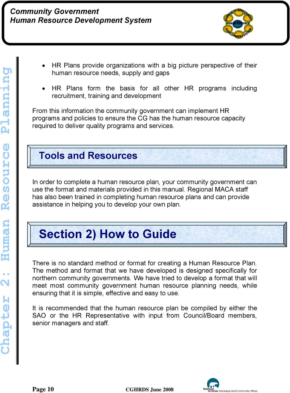 deliver quality programs and services. Tools and Resources In order to complete a human resource plan, your community government can use the format and materials provided in this manual.