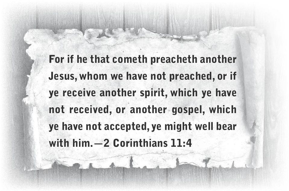 ye have not received, or another gospel, which ye have