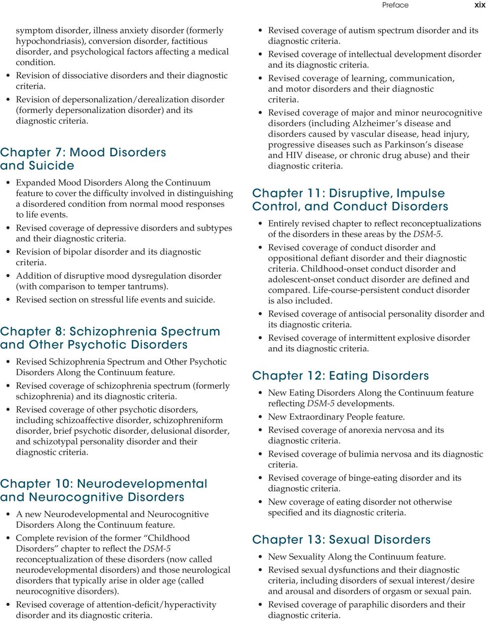 Expanded Mood Disorders Along the Continuum feature to cover the difficulty involved in distinguishing a disordered condition from normal mood responses to life events.
