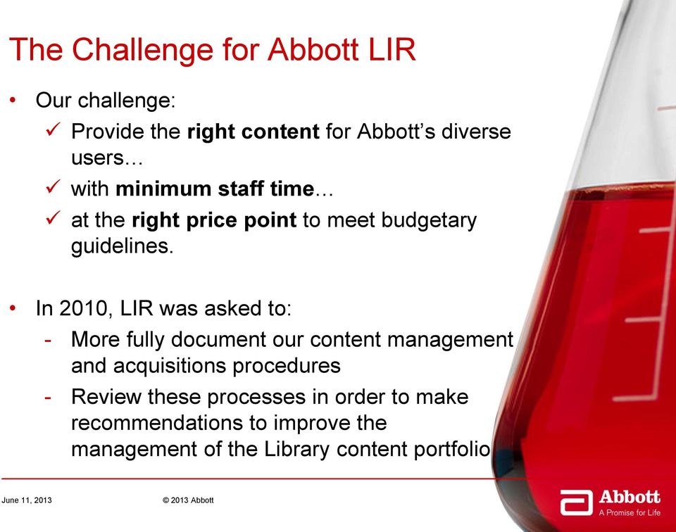 In 2010, LIR was asked to: - More fully document our content management and acquisitions