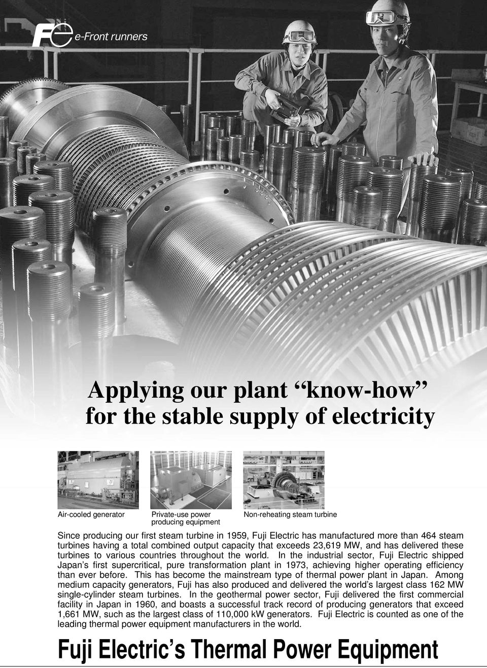 world. In the industrial sector, Fuji Electric shipped Japan s first supercritical, pure transformation plant in 1973, achieving higher operating efficiency than ever before.