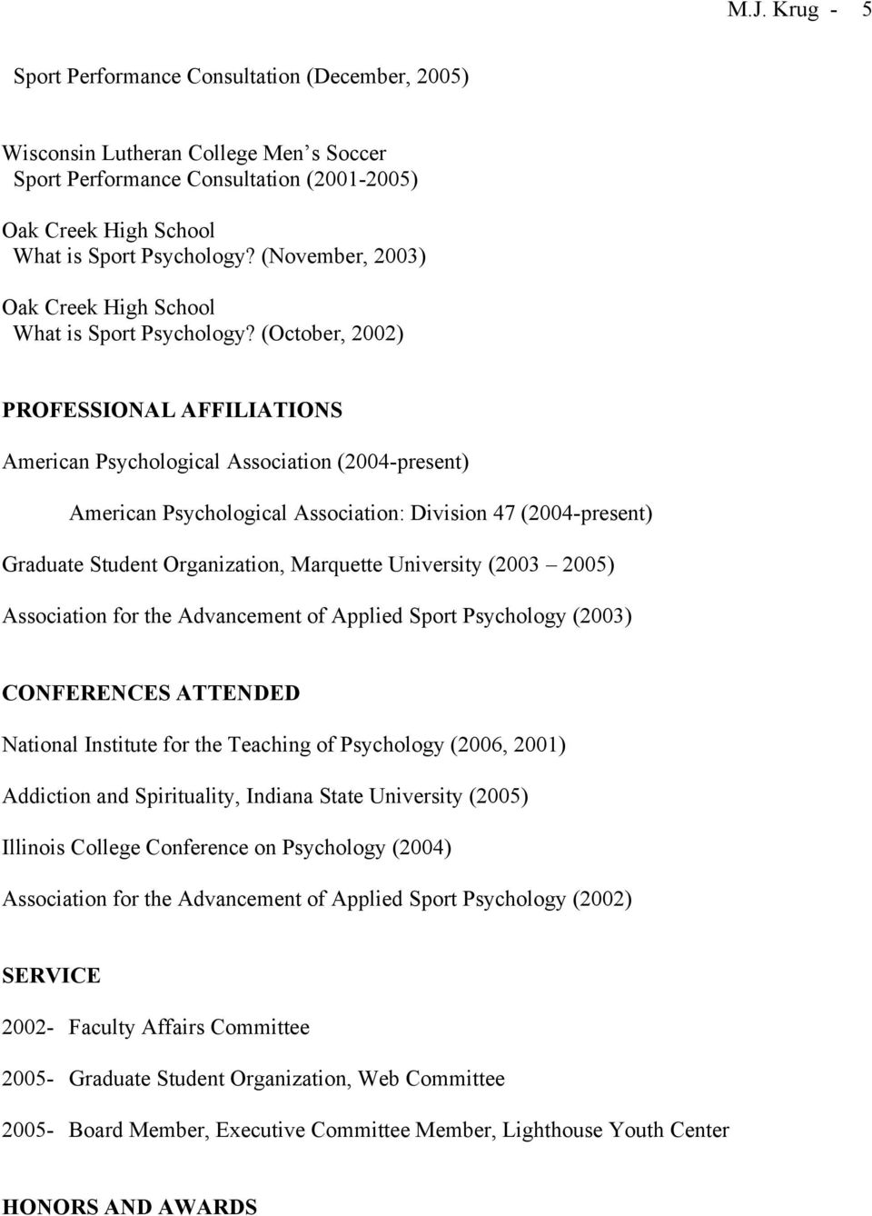 (October, 2002) PROFESSIONAL AFFILIATIONS American Psychological Association (2004-present) American Psychological Association: Division 47 (2004-present) Graduate Student Organization, Marquette