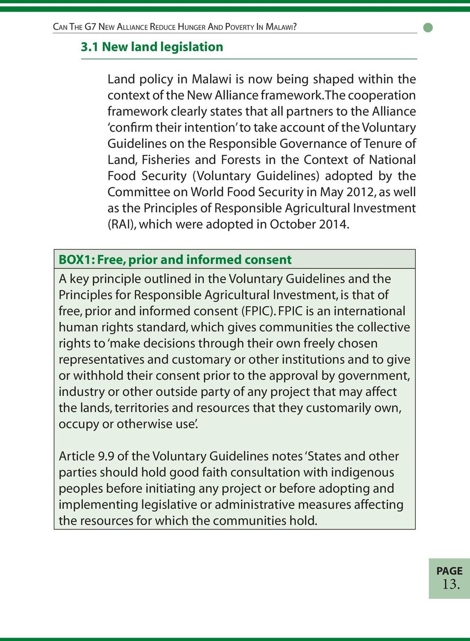 Fisheries and Forests in the Context of National Food Security (Voluntary Guidelines) adopted by the Committee on World Food Security in May 2012, as well as the Principles of Responsible