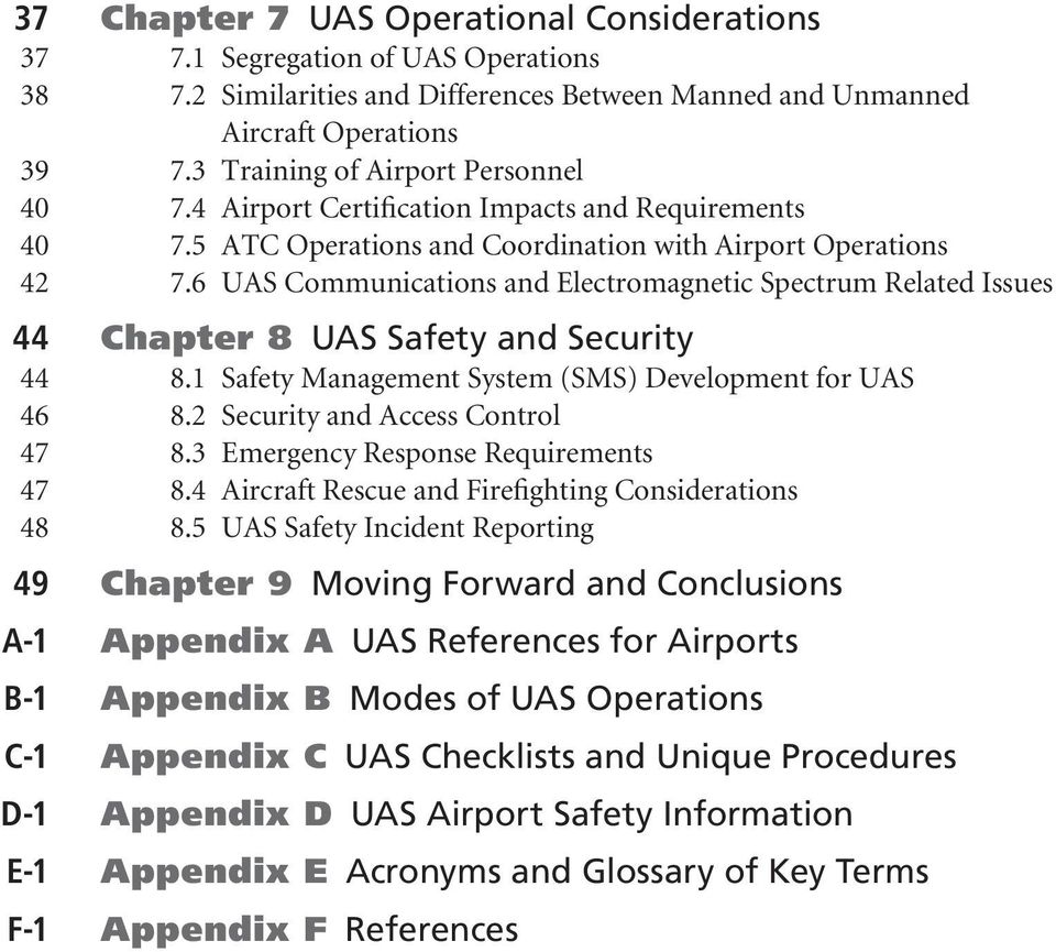 6 UAS Communications and Electromagnetic Spectrum Related Issues 44 Chapter 8 UAS Safety and Security 44 8.1 Safety Management System (SMS) Development for UAS 46 8.2 Security and Access Control 47 8.