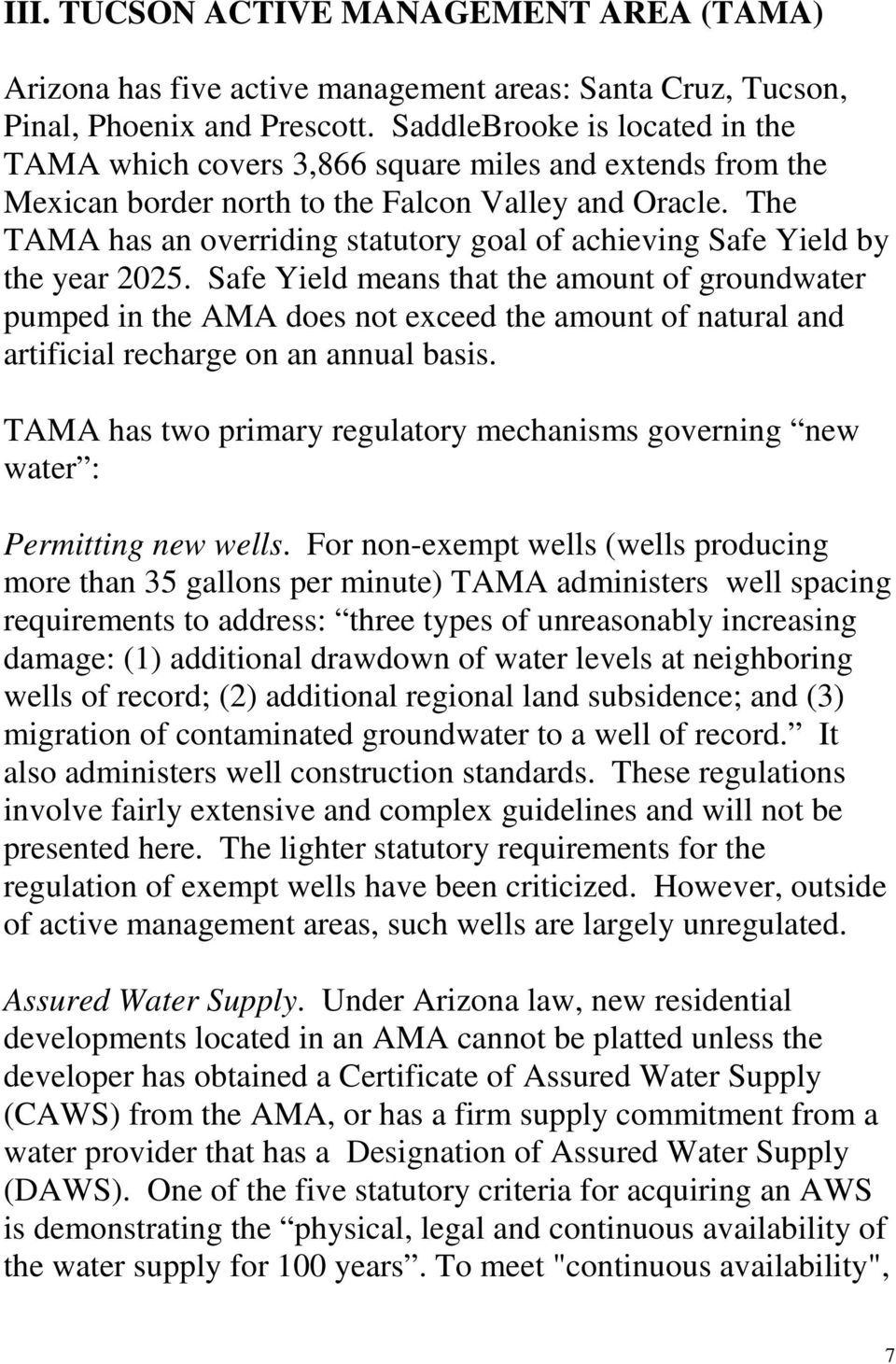 The TAMA has an overriding statutory goal of achieving Safe Yield by the year 2025.