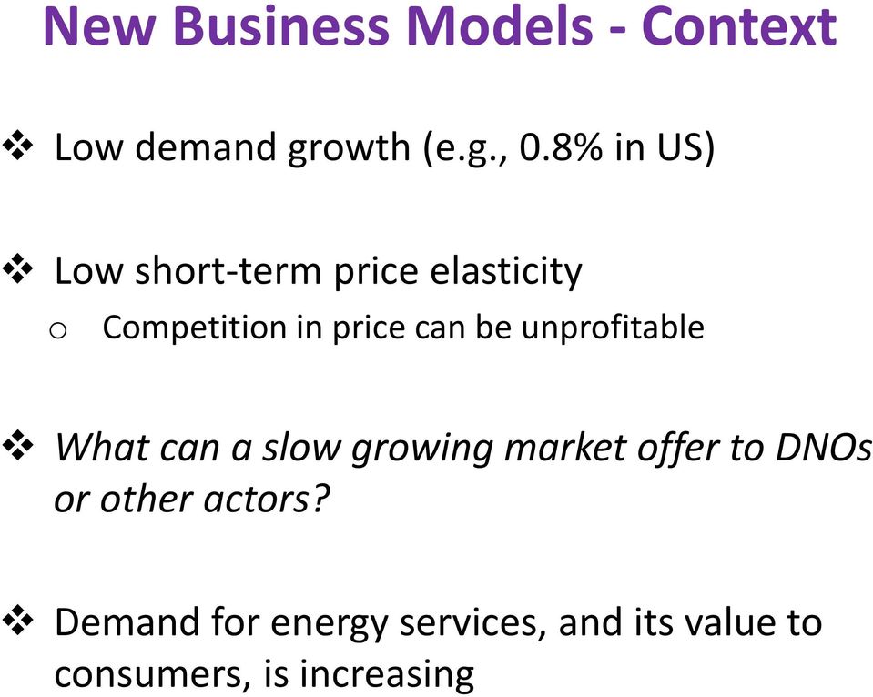 be unprofitable What can a slow growing market offer to DNOs or