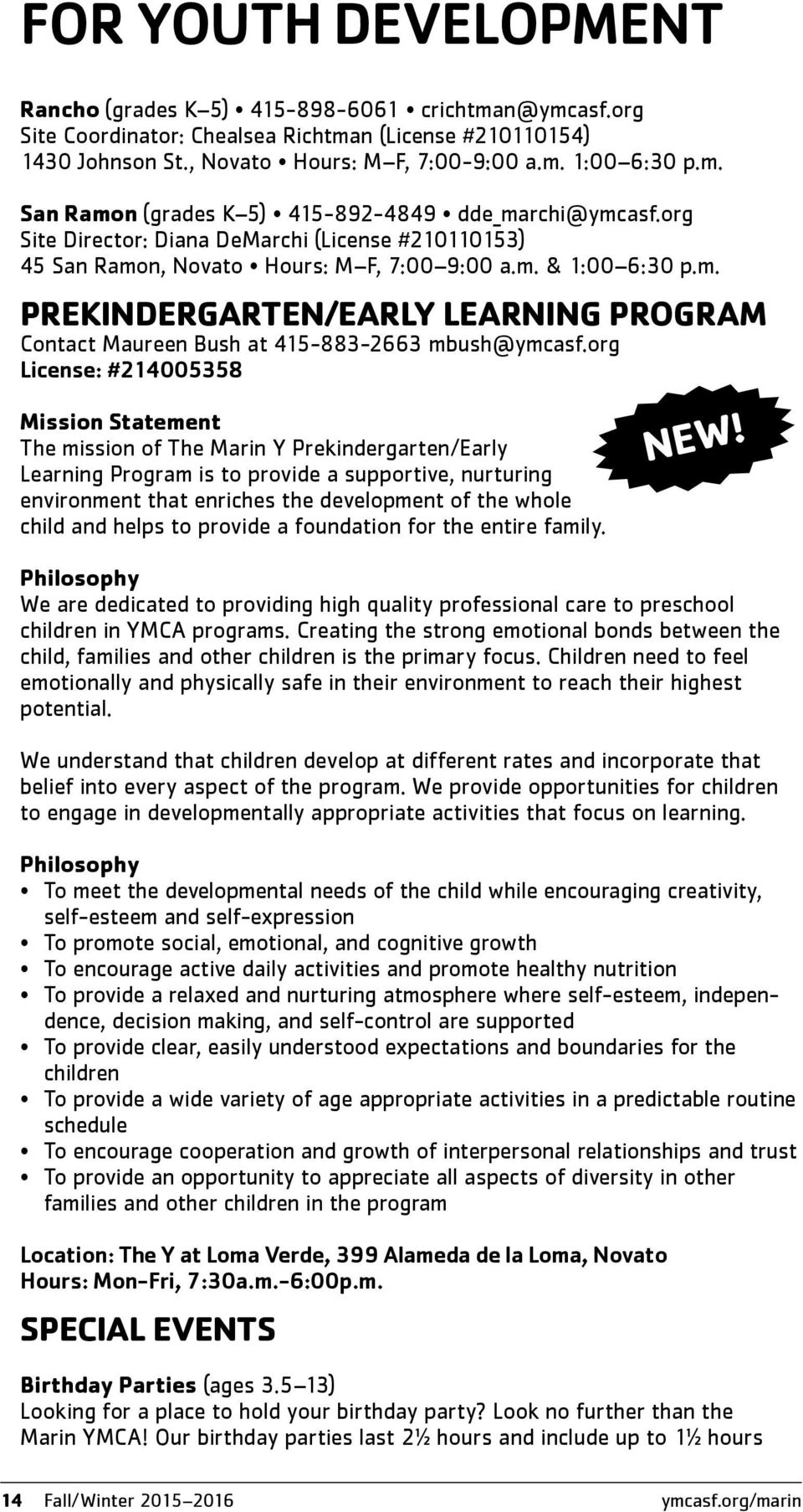 org License: #214005358 Mission Statement The mission of The Marin Y Prekindergarten/Early Learning Program is to provide a supportive, nurturing environment that enriches the development of the