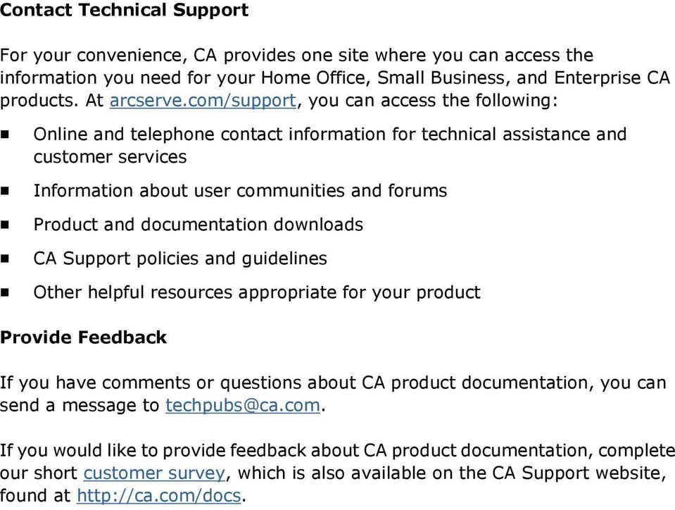 documentation downloads CA Support policies and guidelines Other helpful resources appropriate for your product Provide Feedback If you have comments or questions about CA product documentation, you
