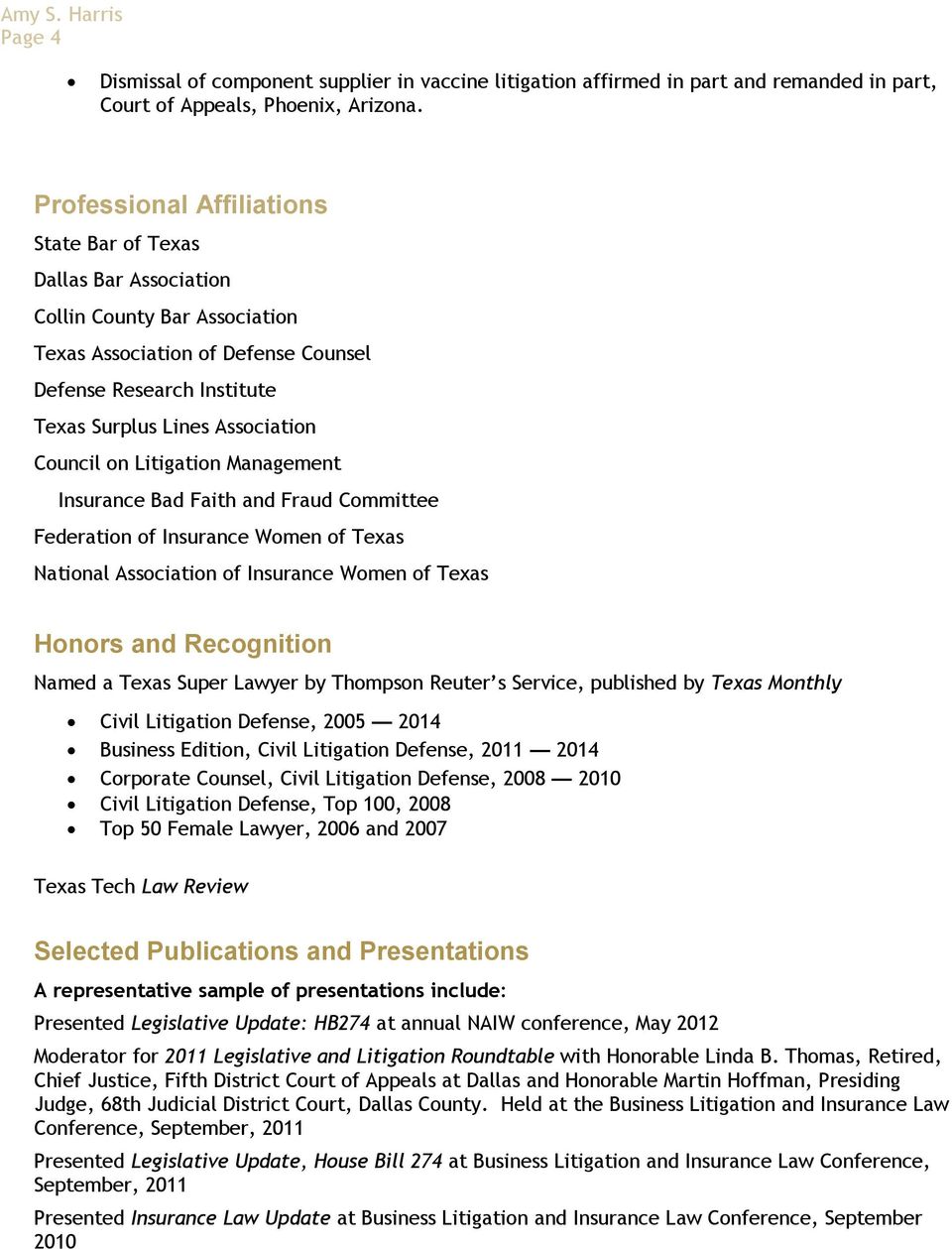 Council on Litigation Management Insurance Bad Faith and Fraud Committee Federation of Insurance Women of Texas National Association of Insurance Women of Texas Honors and Recognition Named a Texas