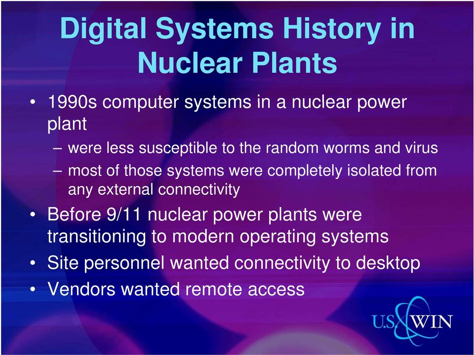 isolated from any external connectivity Before 9/11 nuclear power plants were transitioning