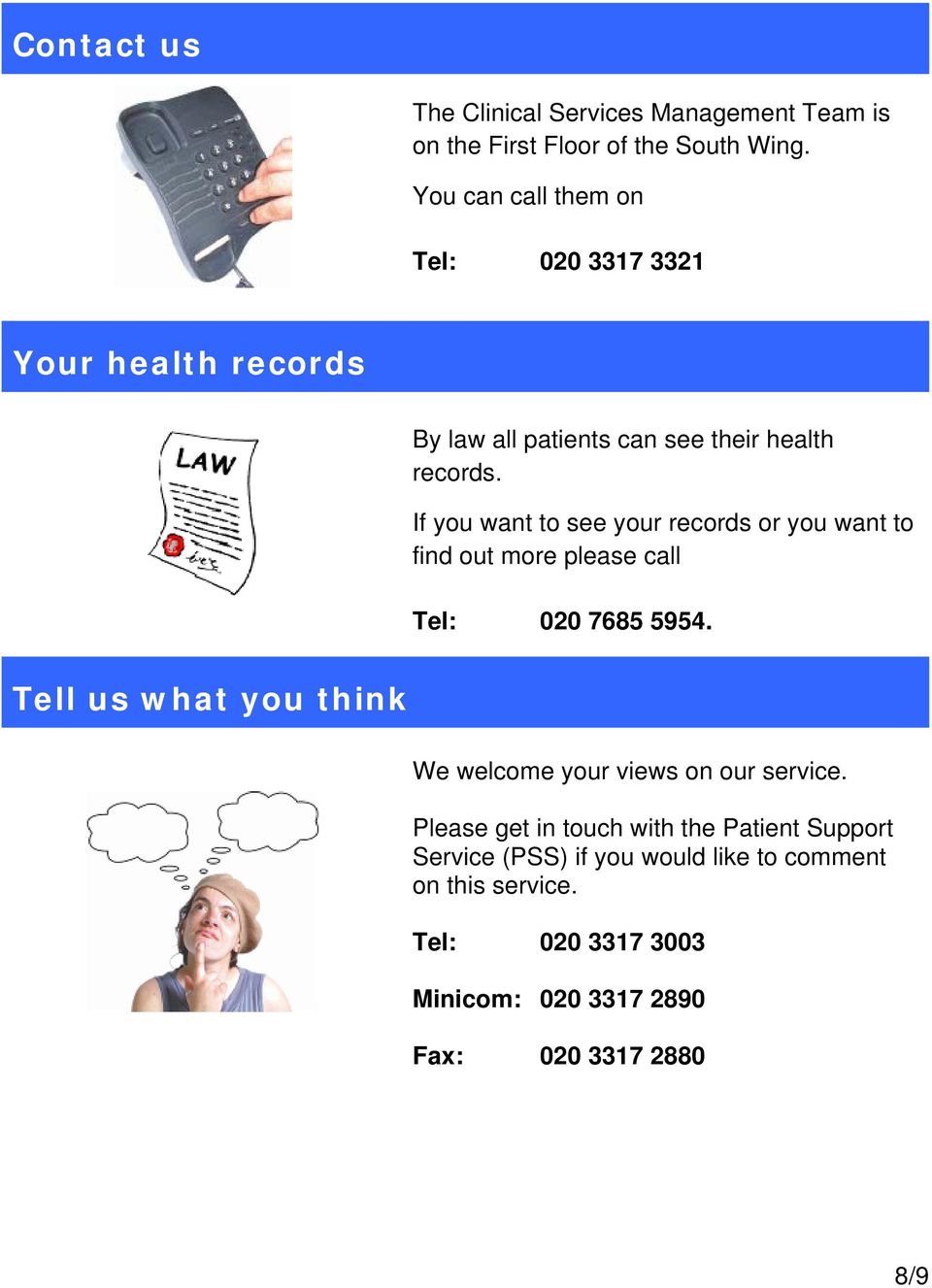 If you want to see your records or you want to find out more please call Tel: 020 7685 5954.