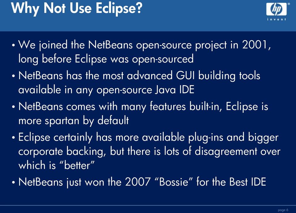 advanced GUI building tools available in any open-source Java IDE NetBeans comes with many features built-in,