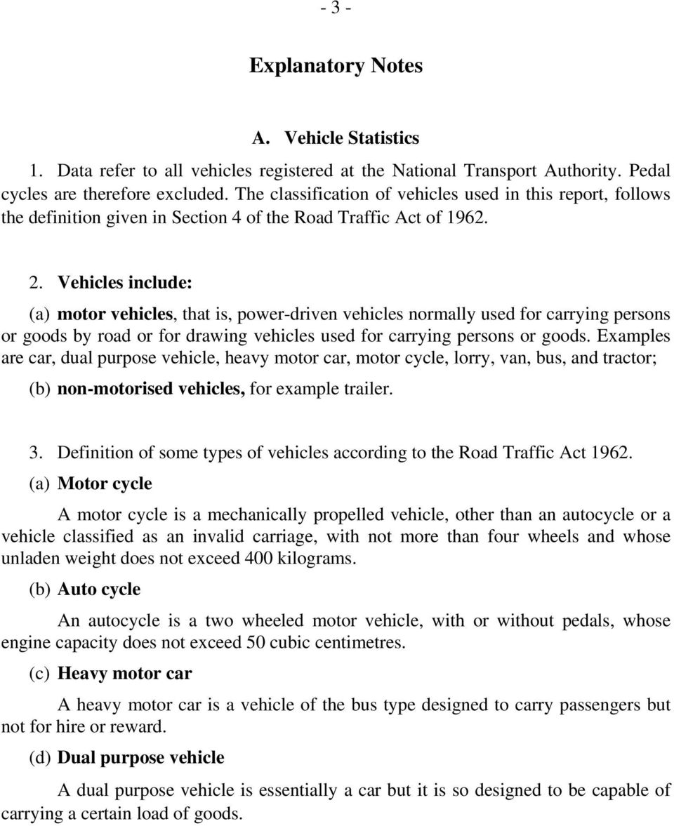 Vehicles include: (a) motor vehicles, that is, power-driven vehicles normally used for carrying persons or goods by road or for drawing vehicles used for carrying persons or goods.
