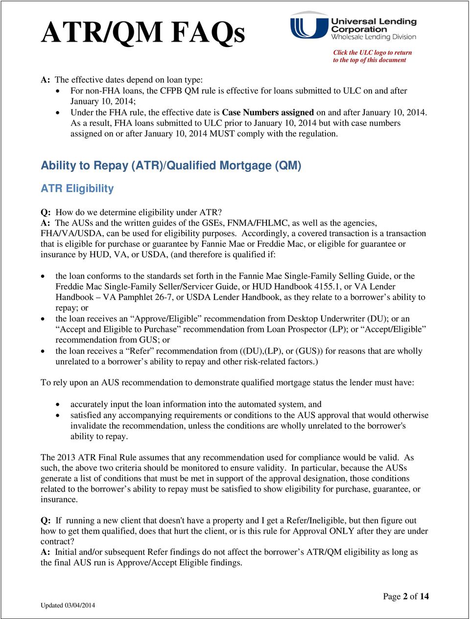 As a result, FHA loans submitted to ULC prior to January 10, 2014 but with case numbers assigned on or after January 10, 2014 MUST comply with the regulation.