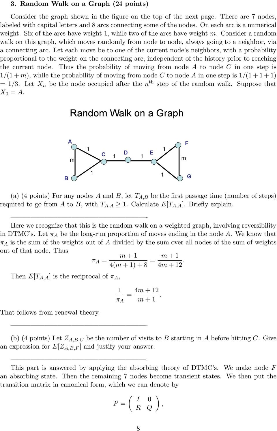 Consider a random walk on this graph, which moves randomly from node to node, always going to a neighbor, via a connecting arc.