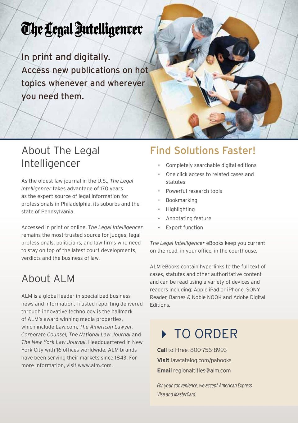Accessed in print or online, The Legal Intelligencer remains the most-trusted source for judges, legal professionals, politicians, and law firms who need to stay on top of the latest court