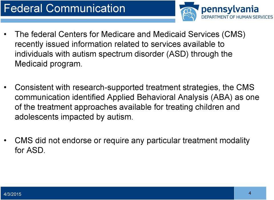 Consistent with research-supported treatment strategies, the CMS communication identified Applied Behavioral Analysis (ABA) as one