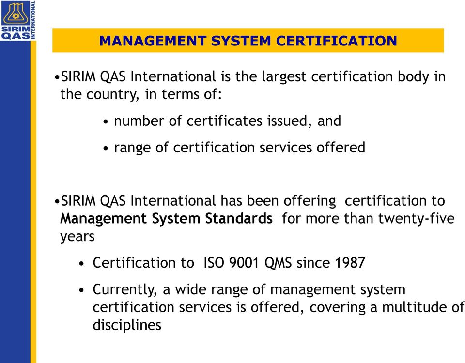 offering certification to Management System Standards for more than twenty-five years Certification to ISO 9001 QMS
