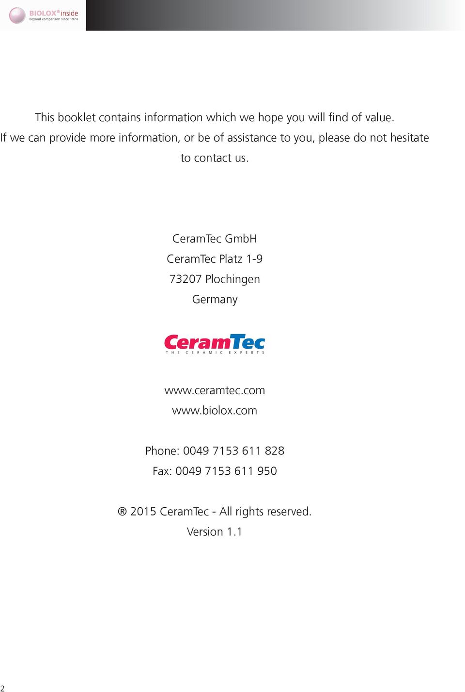 contact us. CeramTec GmbH CeramTec Platz 1-9 73207 Plochingen Germany www.ceramtec.com www.