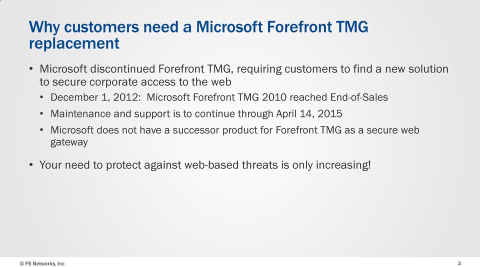 End-of-Sales Maintenance and support is to continue through April 14, 2015 Microsoft does not have a successor product