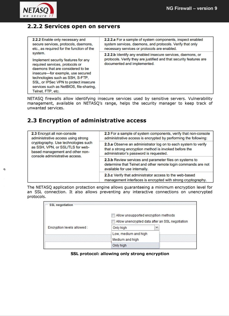 3 Encryption of administrative access 9 The NETASQ application protection engine allows guaranteeing a minimum encryption