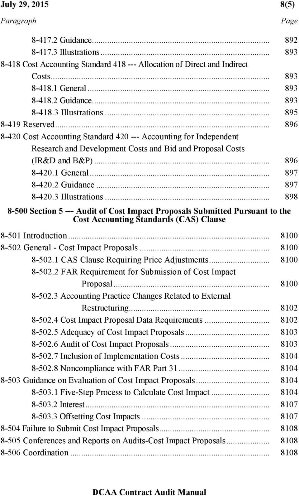 .. 897 8-420.3 Illustrations... 898 8-500 Section 5 --- Audit of Cost Impact Proposals Submitted Pursuant to the Cost Accounting Standards (CAS) Clause 8-501 Introduction.