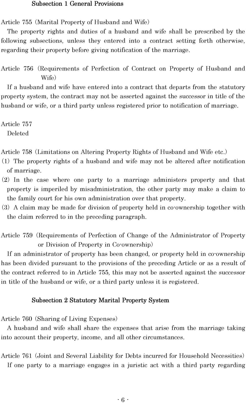 Article 756 ( Requirements of Perfection of Contract on Property of Husband and Wife) If a husband and wife have entered into a contract that departs from the statutory property system, the contract