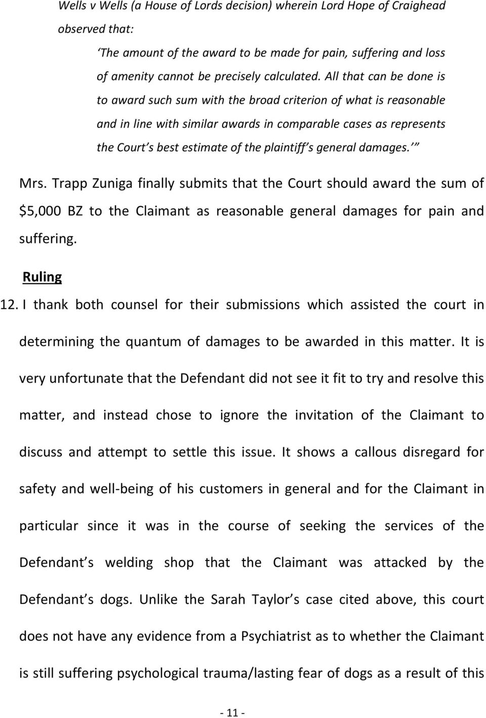 general damages. Mrs. Trapp Zuniga finally submits that the Court should award the sum of $5,000 BZ to the Claimant as reasonable general damages for pain and suffering. Ruling 12.