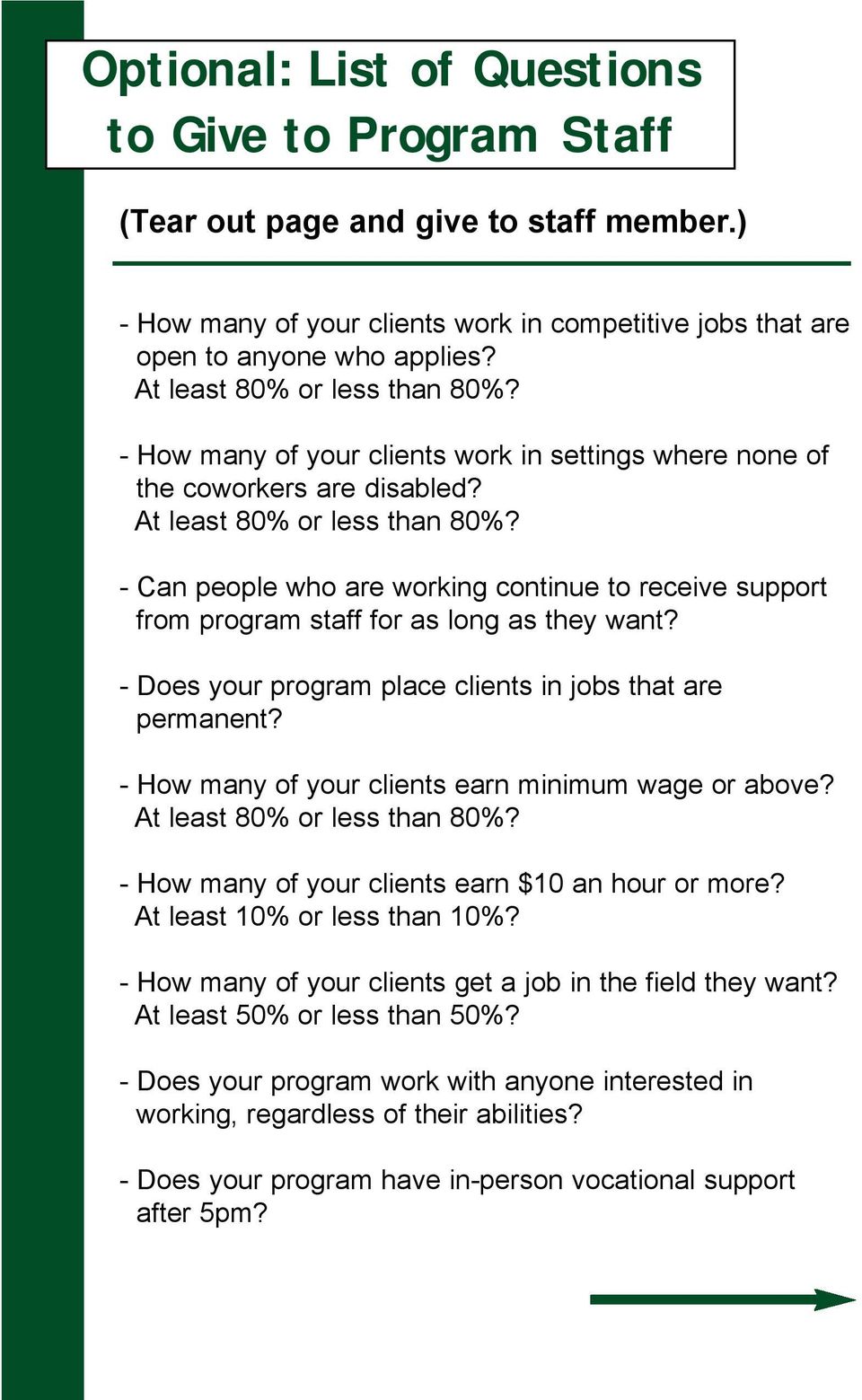 - Can people who are working continue to receive support from program staff for as long as they want? - Does your program place clients in jobs that are permanent?