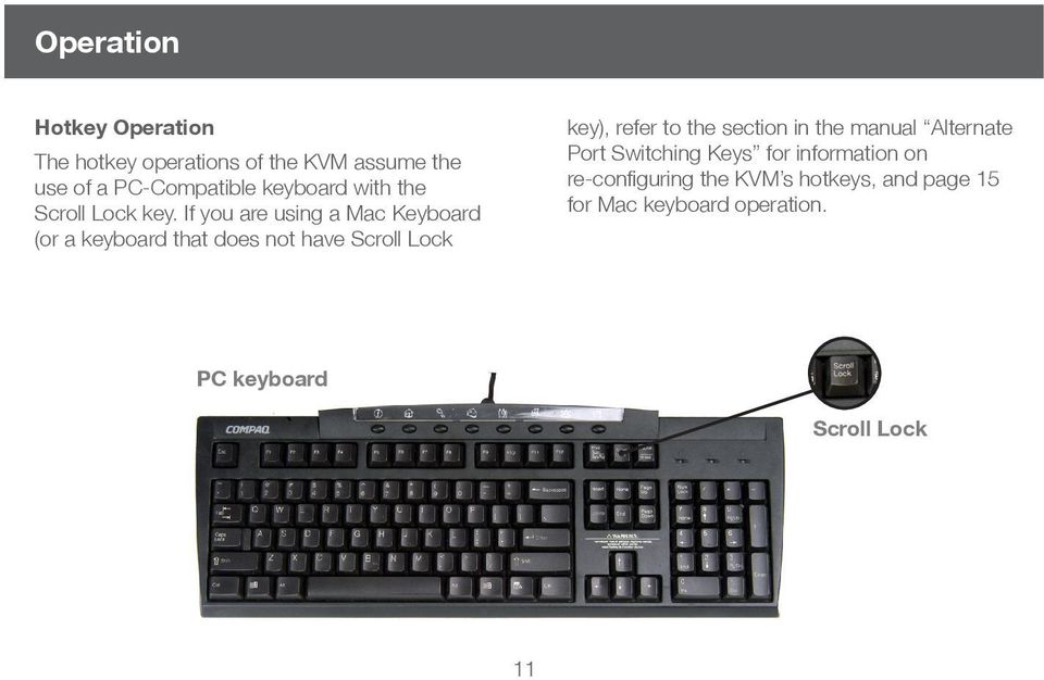 If you are using a Mac Keyboard (or a keyboard that does not have Scroll Lock key), refer to the