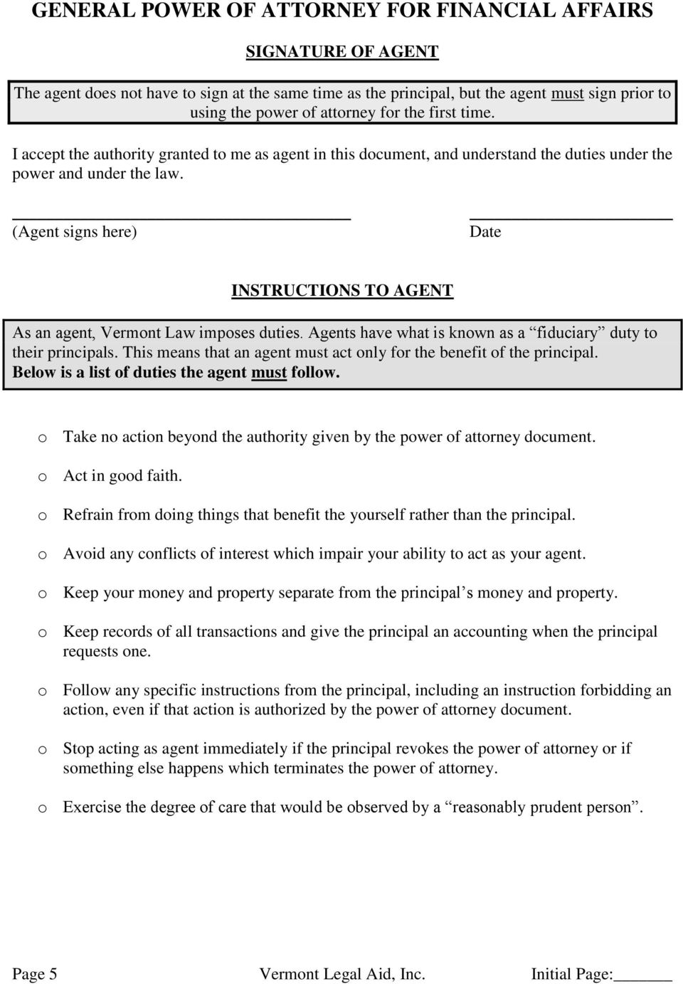 (Agent signs here) INSTRUCTIONS TO AGENT As an agent, Vermont Law imposes duties. Agents have what is known as a fiduciary duty to their principals.