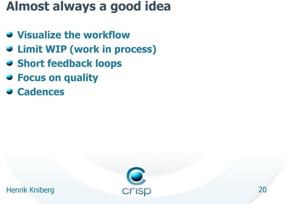 process) Short feedback loops Focus