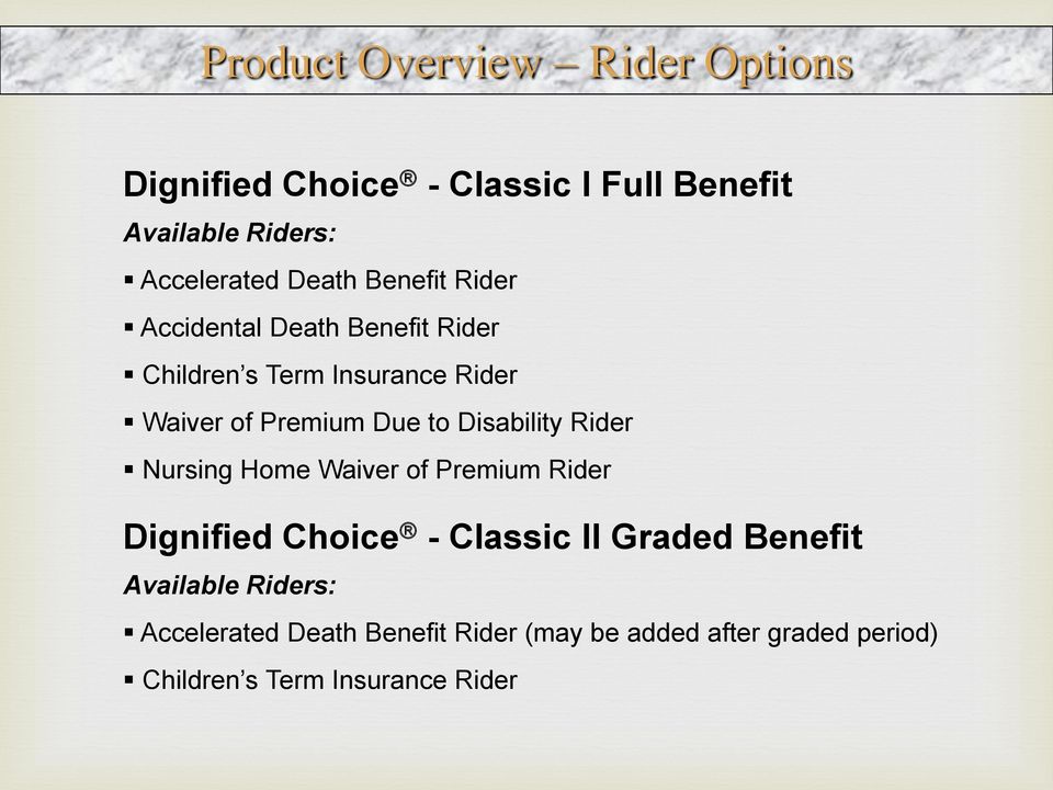 to Disability Rider Nursing Home Waiver of Premium Rider Dignified Choice - Classic II Graded Benefit