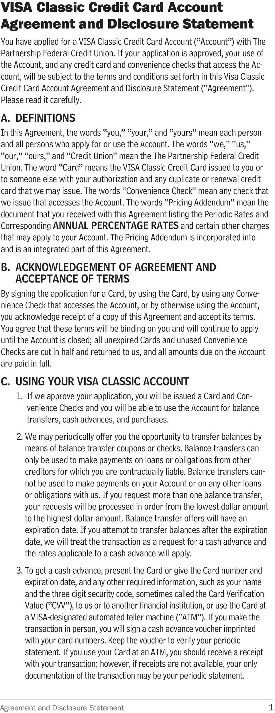 Classic Credit Card Account ( Agreement ). Please read it carefully. A. DEFINITIONS In this Agreement, the words you, your, and yours mean each person and all persons who apply for or use the Account.