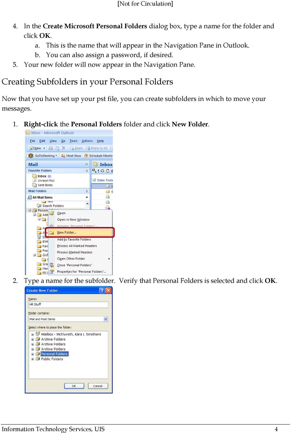 Creating Subfolders in your Personal Folders Now that you have set up your pst file, you can create subfolders in which to move your messages. 1.
