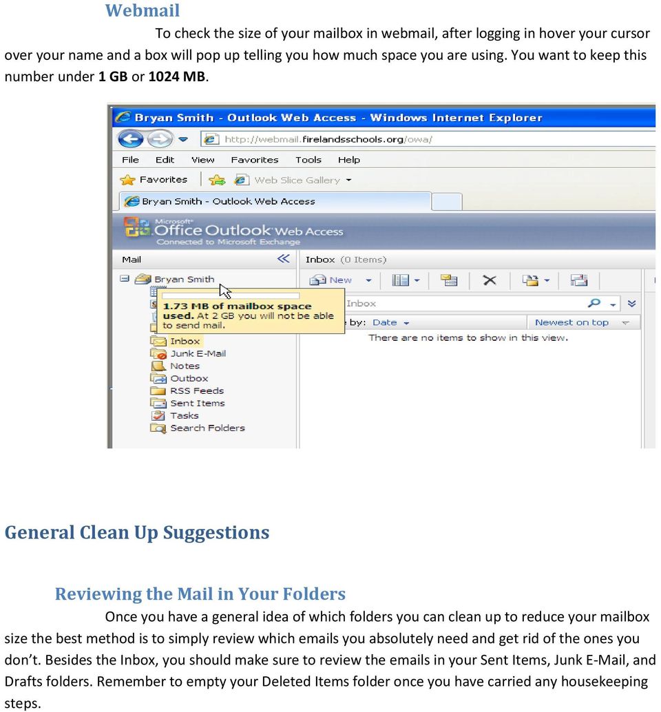 General Clean Up Suggestions Reviewing the Mail in Your Folders Once you have a general idea of which folders you can clean up to reduce your mailbox size the best method