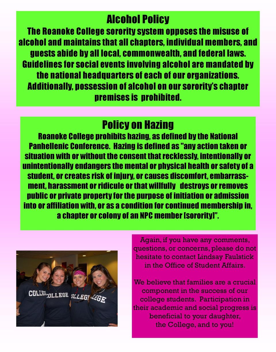 Additionally, possession of alcohol on our sorority s chapter premises is prohibited. Policy on Hazing Roanoke College prohibits hazing, as defined by the National Panhellenic Conference.