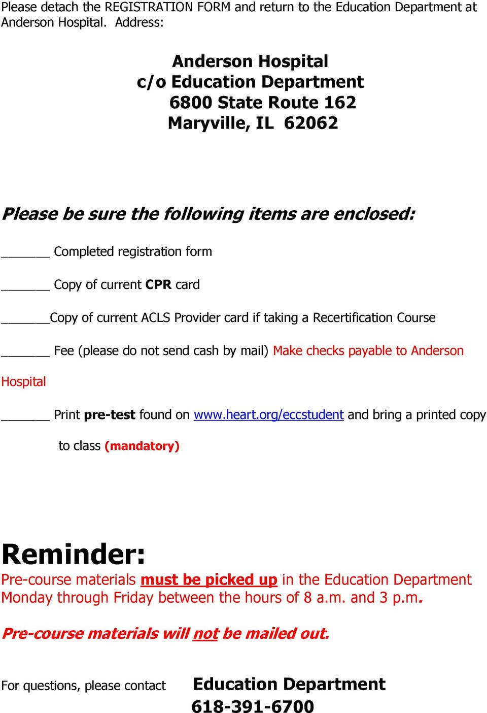 Copy of current ACLS Provider card if taking a Recertification Course Fee (please do not send cash by mail) Make checks payable to Anderson Hospital Print pre-test found on www.heart.