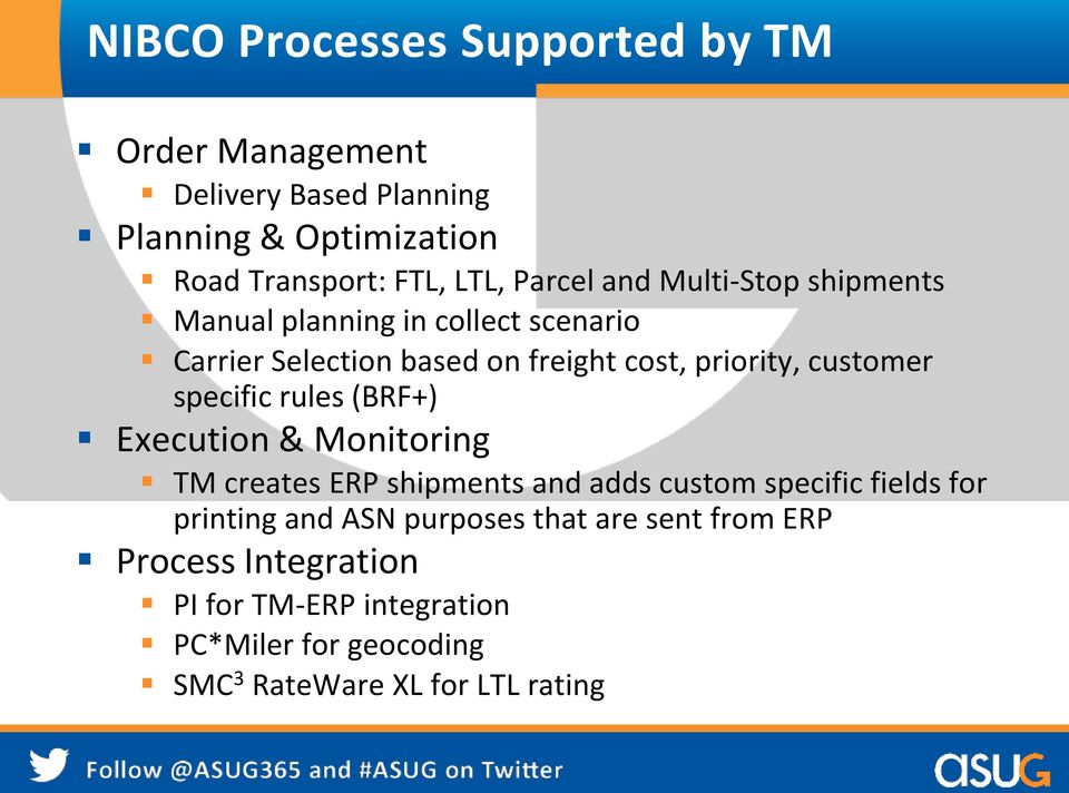customer specific rules (BRF+) Execution & Monitoring TM creates ERP shipments and adds custom specific fields for printing