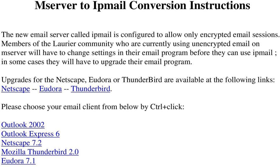 use ipmail ; in some cases they will have to upgrade their email program.