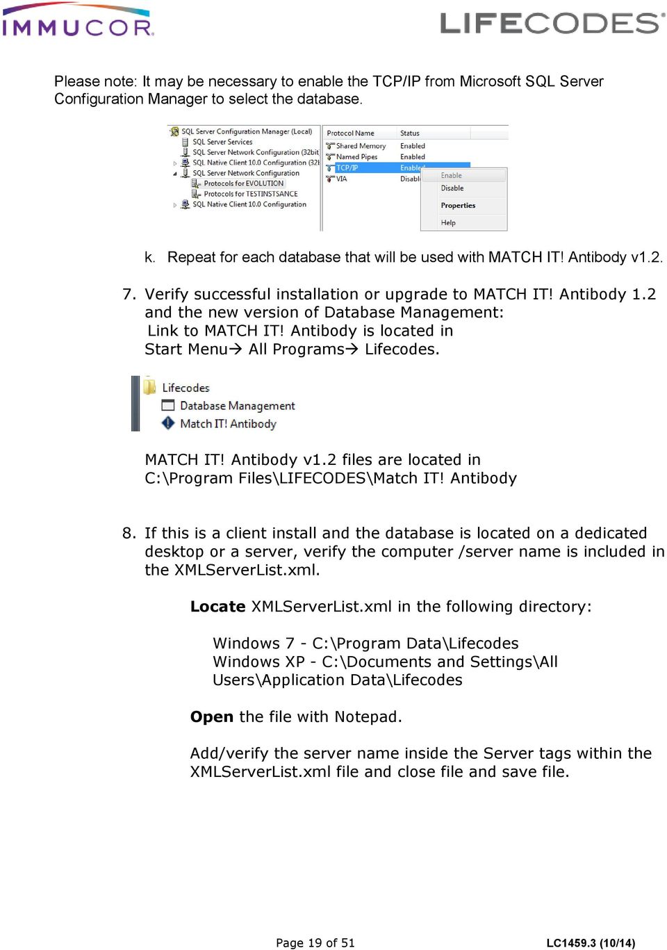 MATCH IT! Antibody v1.2 files are located in C:\Program Files\LIFECODES\Match IT! Antibody 8.
